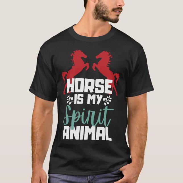 Horse Is My Spirit Animal  for Animal T-Shirt (Front)