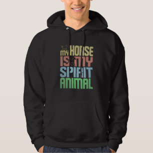 Horse Is My Spirit Animal For Horse Rider Hoodie