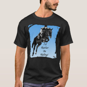 Horse Jumper Jumping Id Rather Be Showing norman t T-Shirt