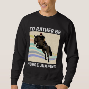Horse Jumping Horse Equestrian Breeder Horsewoman  Sweatshirt