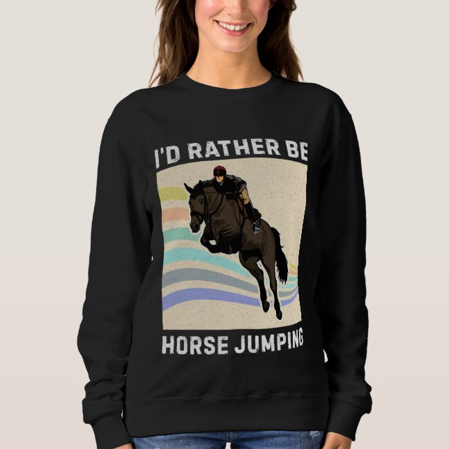 Horse Jumping Horse Equestrian Breeder Horsewoman Sweatshirt (Front)