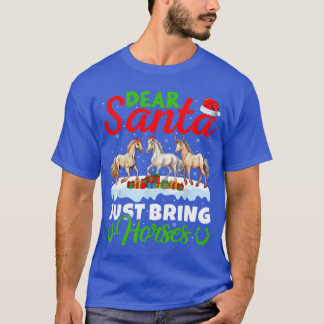 Horse Lover Dear Santa Just Bring Horses Christmas T-Shirt