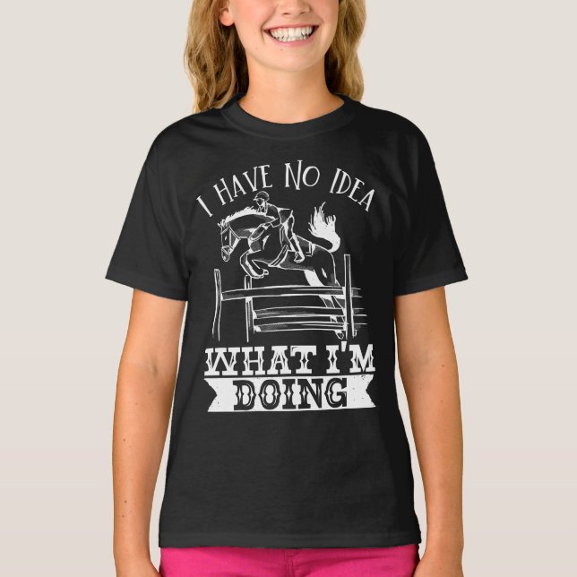 Horse Lover Equestrian Riding I Have No Idea What T-Shirt (Front)