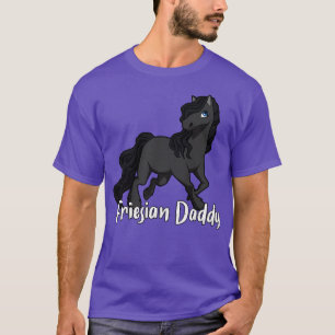 Horse Lover Friesian Daddy T-Shirt