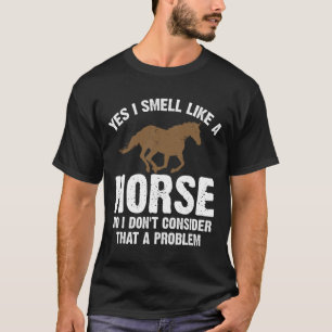 Horse Lover Gift Funny Horseback Riding Joke  T-Shirt
