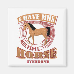 Horse Lover I Have MHS Multiple Horse Syndrome Magnet