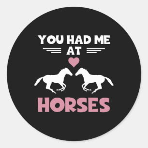 Horse Lover Shirt You Had Me At Horses Funny Eques Classic Round Sticker