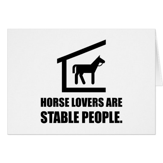 Horse Lovers Are Stable People Card