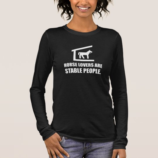 Horse Lovers Are Stable People Long Sleeve T-Shirt