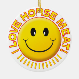 Horse Meat Smile Ceramic Ornament