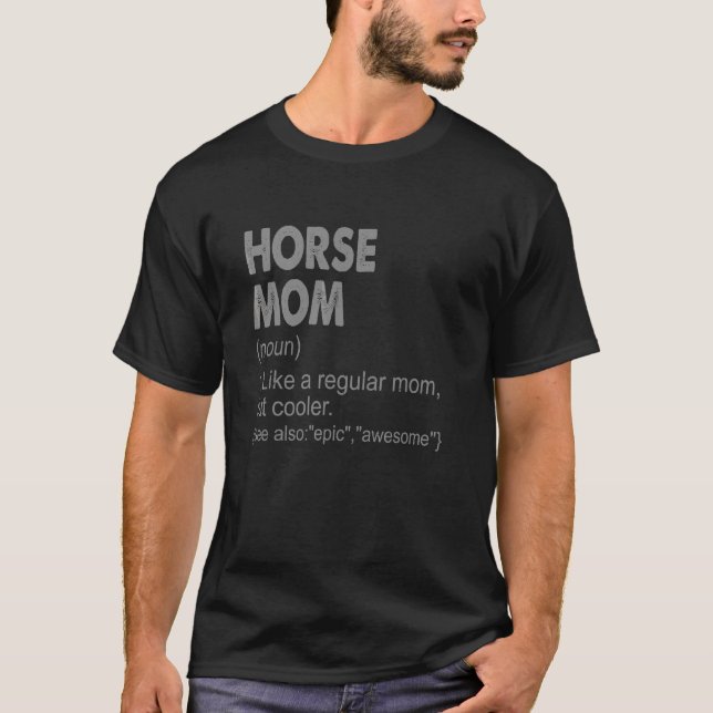 Horse Mum Definition     Equestrian Mum For Women T-Shirt (Front)