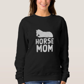 Horse Mum Design for Domestic Horse Pet Owners Sweatshirt