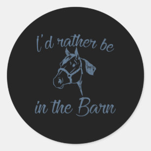 Horse Owner I'd Rather Be In The Rn Funny Equestri Classic Round Sticker