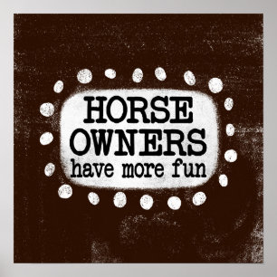 Horse Owners Have More Fun Poster Wall Art