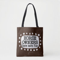 Horse Owners Have More Fun Tote Bag