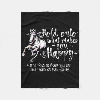 Horse Quotes Hold Onto What Makes You Happy Horseb Fleece Blanket