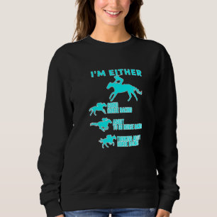 Horse Racing All Day Long Horses Race Track And Be Sweatshirt