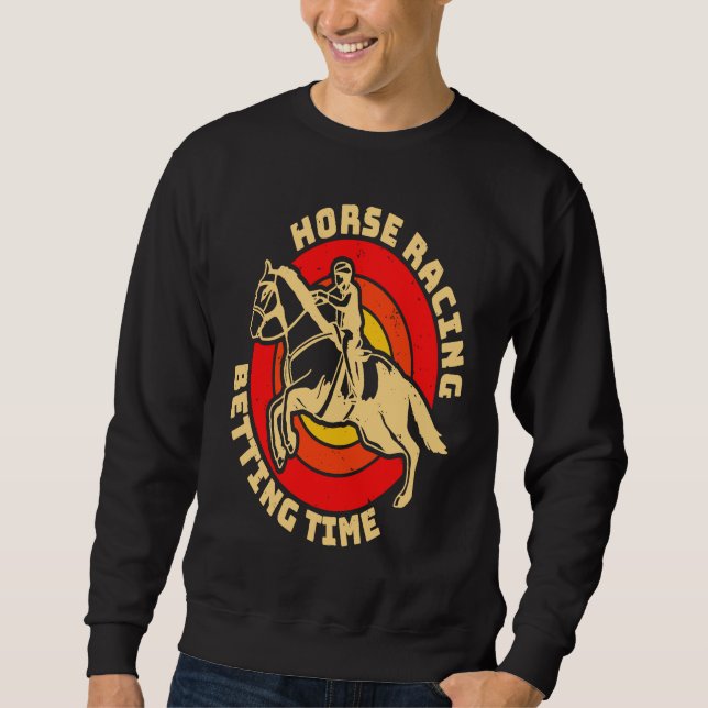 Horse Racing Betting Time Horse Racing Betting Sweatshirt (Front)