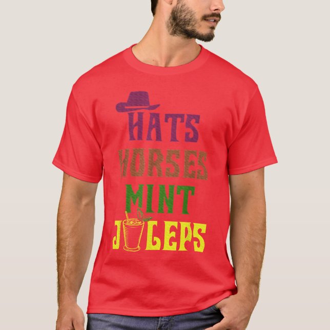 Horse Racing Hats Horses and Mint Juleps Derby fun T-Shirt (Front)
