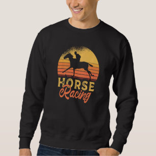 Horse Racing Horses Race Racer Sweatshirt