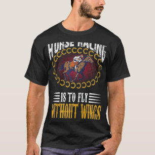 Horse Racing Is To Fly Without Wings Jockeys Quote T-Shirt