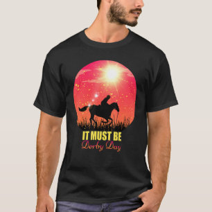 Horse Racing It Must Be Derby Day Dress 2022 Race T-Shirt