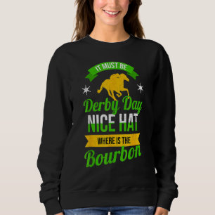 Horse Racing It Must Be Derby Day Nice Hat Sweatshirt
