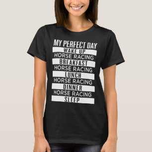 Horse Racing My Perfect Day, Funny Equestrian, Hor T-Shirt