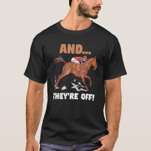 Horse Racing Racer Derby Gambling And They're Of T-Shirt