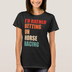Horse Racing Saying For A Of Horse Derby 1 T-Shirt
