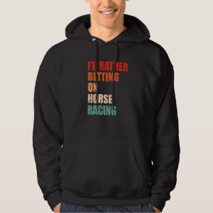 Horse Racing Saying For A Of Horse Derby Hoodie