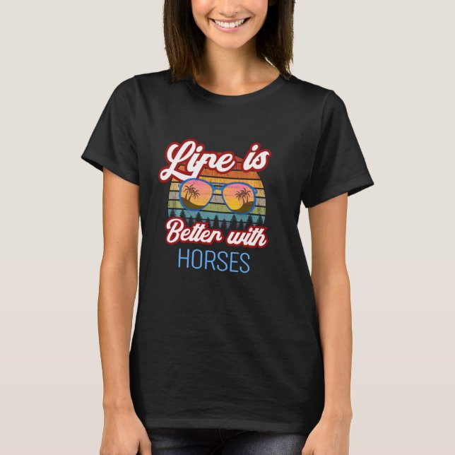 Horse Retro Sunset  Life Is Better With Horses! T-Shirt (Front)