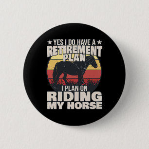 Horse Rider - Retirement Plan - Horseback Riding 6 Cm Round Badge