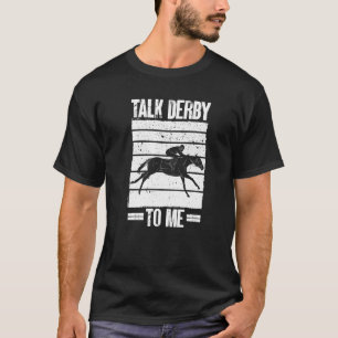 Horse Riding Derby Rider Talk Derby To Me Horse T-Shirt