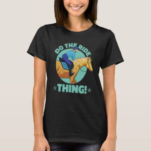 Horse riding Do the ride thing for women & girls 1 T-Shirt