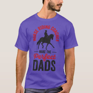 Horse Riding Equestrian Coach Perfect Dad Sports T T-Shirt