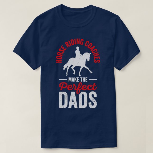 Horse Riding Equestrian Coach Perfect Dad Sports T T-Shirt (Design Front)
