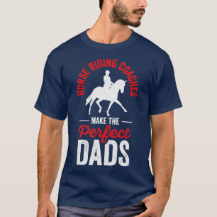 Horse Riding Equestrian Coach Perfect Dad Sports T T-Shirt