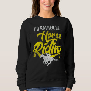 Horse Riding Equestrian Sport Dressage Gallop Stab Sweatshirt