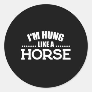 Horse Riding Funny I Am Hanging Like A Horse Classic Round Sticker