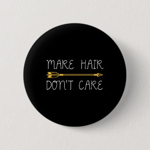 Horse Riding Horseback Rider - Mare Hair Dont Care 6 Cm Round Badge