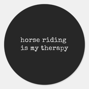 Horse Riding Is My Therapy Classic Round Sticker