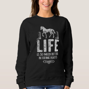 Horse Riding Life Is So Much Better In Riding Boo Sweatshirt