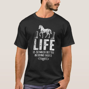 Horse Riding Life Is So Much Better In Riding Boo T-Shirt