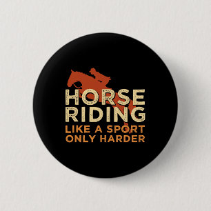 Horse Riding Like A Sport Harder For A Horse Girl 6 Cm Round Badge