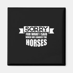 Horse Riding Sorry For What I Said When We Loaded Magnet