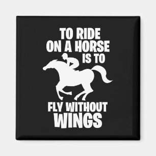 Horse Riding To Ride On A Horse Is To Fly Without Magnet