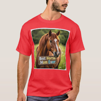 Horse says best horse mum ever family T-Shirt