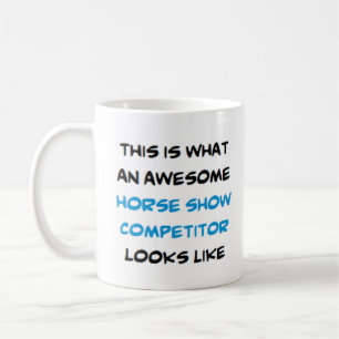 horse show competitor, awesome coffee mug