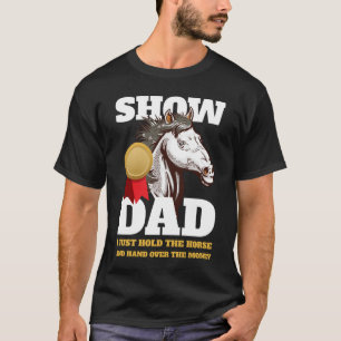 Horse Show Dad Show Mom T-Shirt